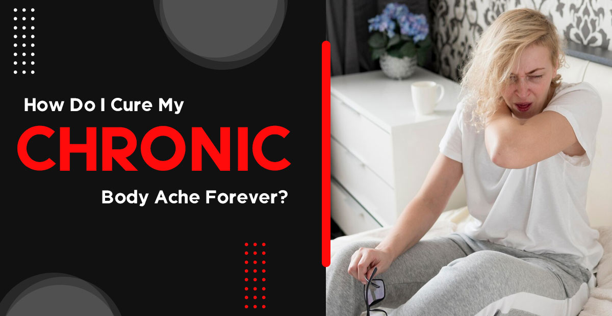 Chronic Body Ache